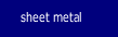 sheet metal